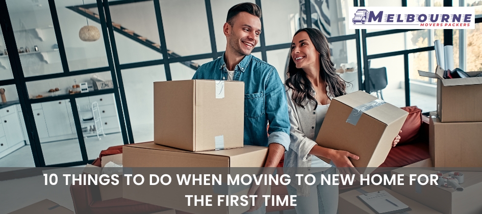 10 Things To Do When Moving To New Home For The First Time