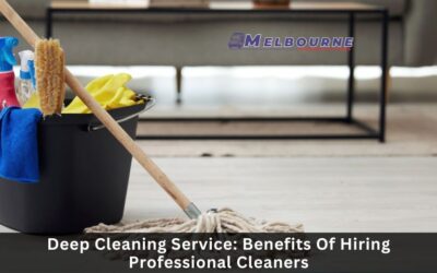 Deep Cleaning Service: Benefits Of Hiring Professional Cleaners