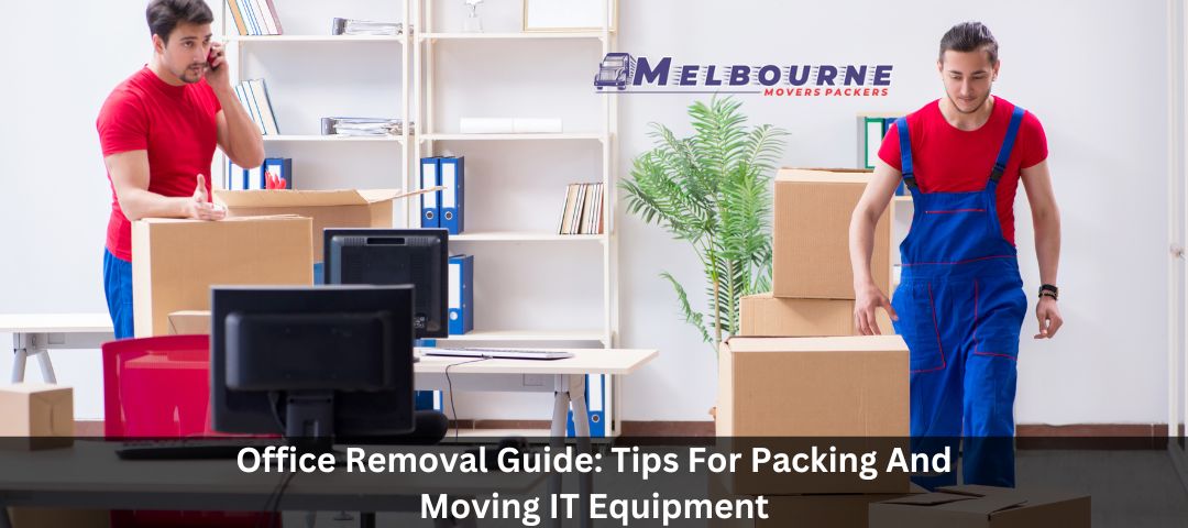 Office Removal Guide: Tips For Packing And Moving IT Equipment