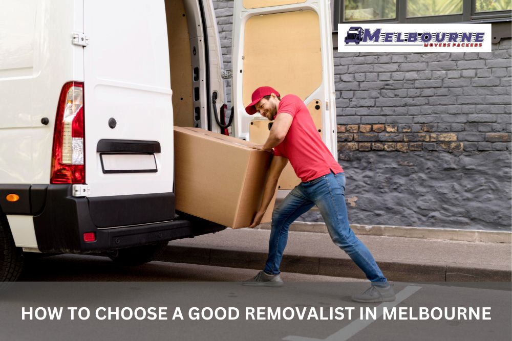 How to choose a good removalist in Melbourne