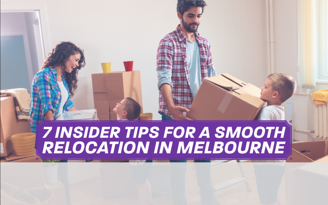 7 Insider Tips for Smooth Relocation in Melbourne