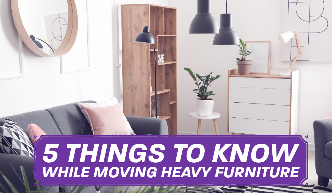 5 Things to Know While Moving Heavy Furniture