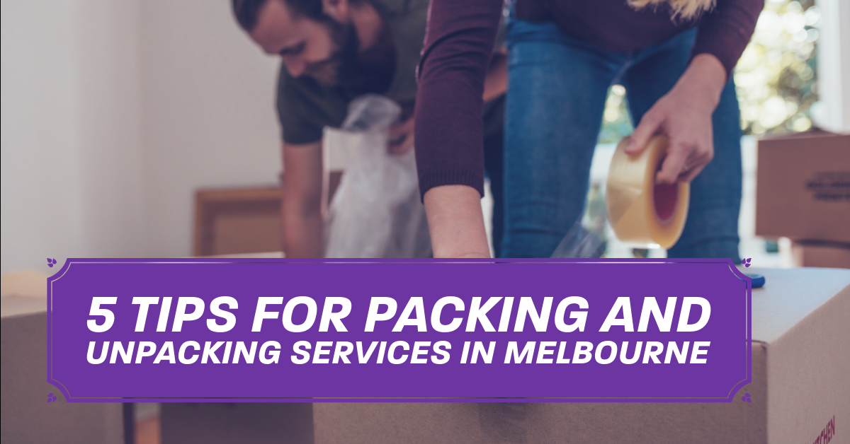 5 Tips for Packing and Unpacking Services in Melbourne