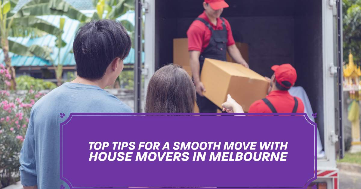 Top Tips for a Smooth Move with House Movers in Melbourne