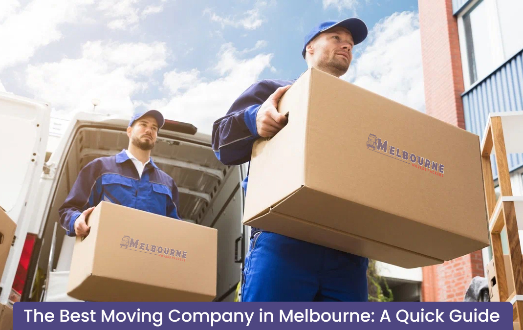 The Best Moving Company in Melbourne: A Quick Guide