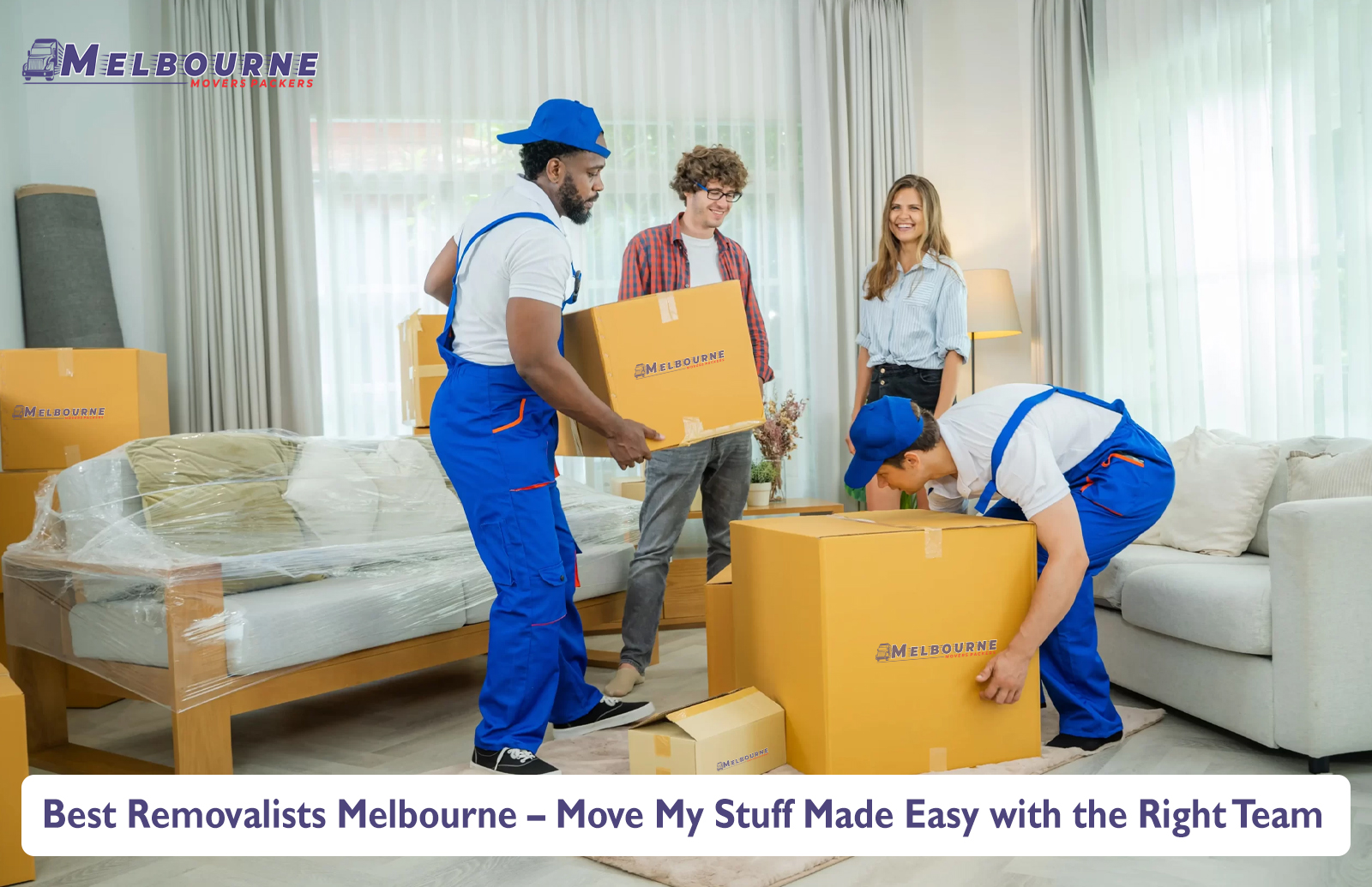 Best Removalists Melbourne – Move My Stuff Made Easy with the Right Team