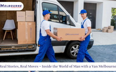 Blogs Real Stories, Real Moves – Inside the World of Man with a Van Melbourne