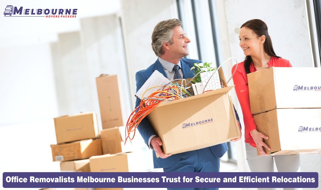 Office Removalists Melbourne Businesses Trust for Secure and Efficient Relocations